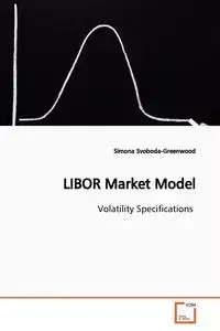 LIBOR Market Model - Simona Svoboda-Greenwood