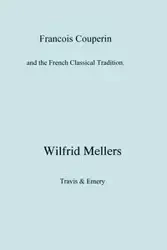 Francois Couperin and the French Classical Tradition - Mellers Wilfrid