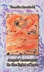 Angels' messages - In the light of love - Veronika Broszinski