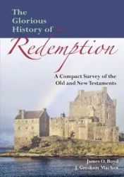 The Glorious History of Redemption - John Machen Gresham