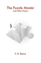 The Puzzle Master and Other Poems - Reeve F. D.