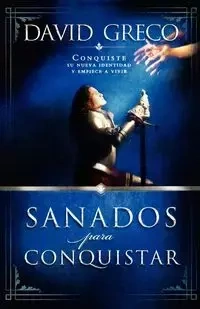 Sanados Para Conquistar - David Greco