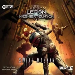 Legion Nieśmiertelnych T.4 Świat Maszyn audiobook - Brian V. Larson
