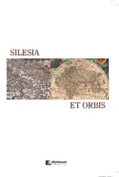 Silesia et orbis Śląsk i jego społ-kult oraz polityczne przemiany w regionalnym - Rosik Stanisław, Wunsch Thomas