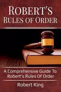 Robert's Rules of Order - Robert King