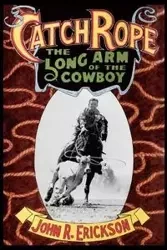 Catch Rope - John R. Erickson