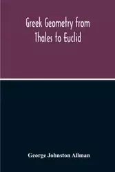 Greek Geometry From Thales To Euclid - George Johnston Allman