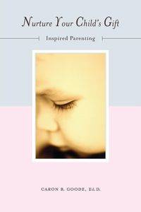 NURTURE YOUR CHILDS GIFT - CARON B. GOODE