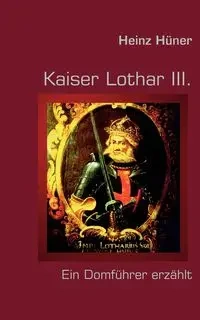 Kaiser Lothar III. - Hüner Heinz