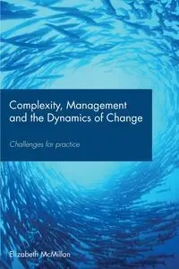 Complexity, Management and the Dynamics of Change - Elizabeth M. McMillan