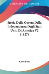 Storia Della Guerra Della Independenza Degli Stati Uniti Di America V2 (1827) - Carlo Botta