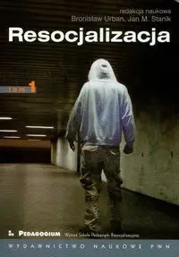 Resocjalizacja. Teoria i praktyka pedagogiczna T.1 - Bronisław Urban, Jan Stanik