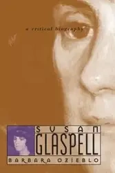 Susan Glaspell - Barbara Ozieblo
