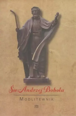 Modlitewnik. Święty Andrzej Bobola - ks. Leszek Smoliński