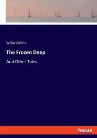 The Frozen Deep - Collins Wilkie