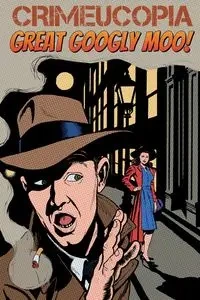 Crimeucopia - Great Googly Moo! - Authors Various
