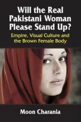Will the Real Pakistani Woman Please Stand Up? - Moon Charania