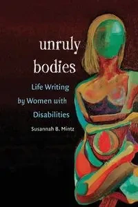 Unruly Bodies - Susannah B. Mintz