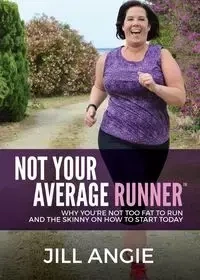 Not Your Average Runner - Angie Jill