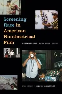 Screening Race in American Nontheatrical Film - Field Allyson Nadia