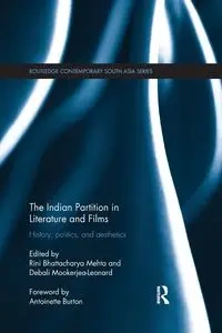 The Indian Partition in Literature and Films - Bhattacharya Mehta Rini