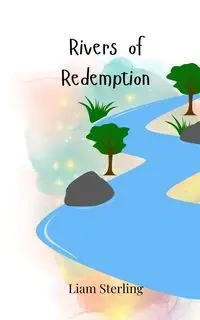 Rivers of Redemption - Sterling Liam