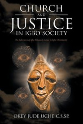 Church and Justice in Igbo Society (An Introduction to Igbo Concept of Justice) - Uche C.S.SP. Okey Jude