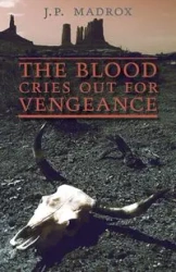The Blood Cries Out for Vengeance - Madrox J. P.