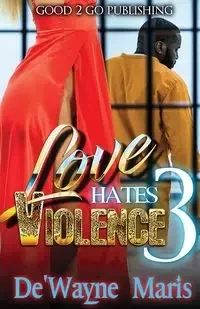 Love Hates Violence 3 - Maris De'Wayne