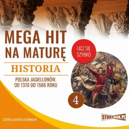 audiobook Mega hit na maturę. Historia 4. Polska Jagiellonów. Od 1370 do 1586 roku - Krzysztof Pogorzelski