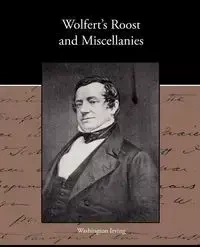 Wolfert S Roost and Miscellanies - Irving Washington