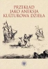 Przekład jako aneksja kulturowa dzieła - Alina Nowicka-Jeżowa, Michał Fijałkowski