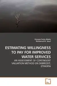 ESTIMATING WILLINGNESS TO PAY FOR IMPROVED WATER SERVICES - Abebe Gossaye Fanta