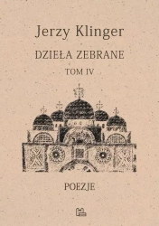 Dzieła zebrane. Tom IV. Poezje - Jerzy Klinger