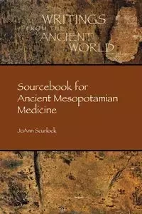 Sourcebook for Ancient Mesopotamian Medicine - Joann Scurlock