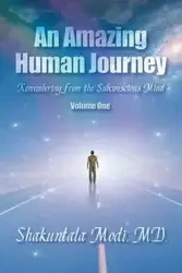 An Amazing Human Journey - Modi M.D. Shakuntala Shakuntala
