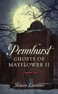 Pennhurst Ghosts of Mayflower II - Lawrence Tamera