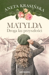 Matylda. Droga ku przyszłości - Aneta Krasińska