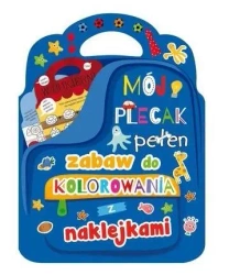 Mój plecak pełen zabaw do kolorowania z naklejkami - praca zbiorowa