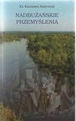 Nadbużańskie przemyślenia - ks. Kazimierz Matwiejuk