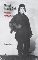 Drugi brzeg oki Polacy w łagrach - Leon Łoś