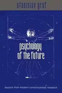 Psychology of the Future - Grof Stanislav