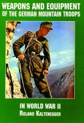 Weapons and Equipment of the German Mountain Troops in World War II - Schiffer Publishing
