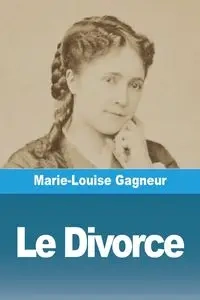 Le Divorce - Gagneur Marie-Louise