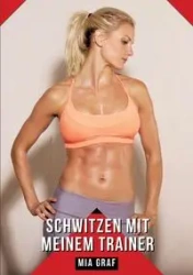 Schwitzen mit meinem Trainer - Mia Graf