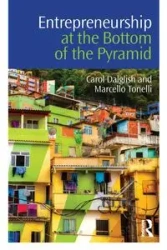 Entrepreneurship at the Bottom of the Pyramid - Carol Dalglish
