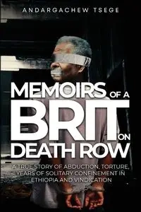 Memoirs of a Brit on Death Row - Tsege Andargachew