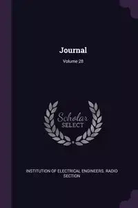 Journal; Volume 28 - Institution Of Electrical Engineers. Rad