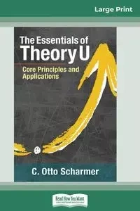 The Essentials of Theory U - Otto Scharmer C.