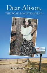 Dear Alison, the Road Long Traveled - Pansy Dodson Ferrell Latta